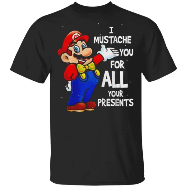 Super Mario Bros I Mustache You For All Your Present T-Shirt