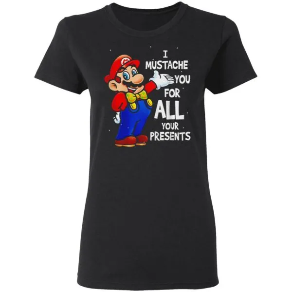 Super Mario Bros I Mustache You For All Your Present T-Shirt - Image 5