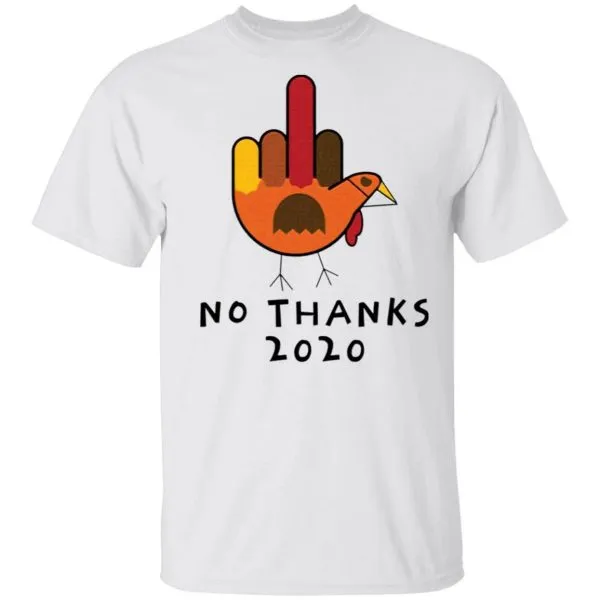 Thanksgiving Turkey No Thanks 2020 T-Shirt