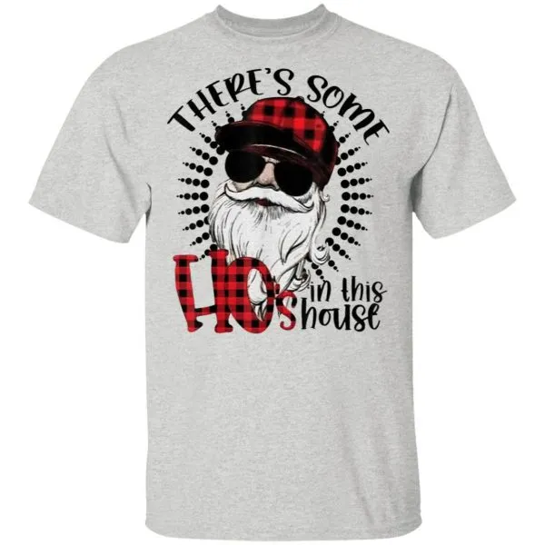 Funny Theres Some Hos In This House Funny Santa Claus Christmas T-Shirt - Image 4