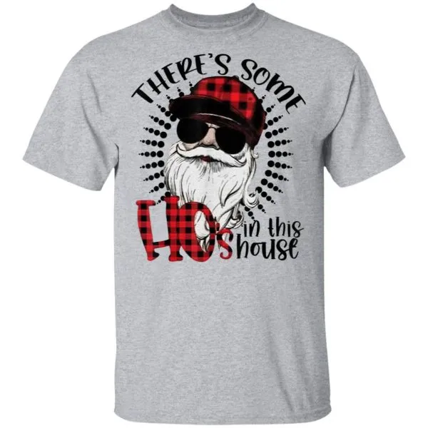 Funny Theres Some Hos In This House Funny Santa Claus Christmas T-Shirt - Image 5