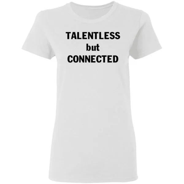 Talentless But Connected T-Shirt - Image 6