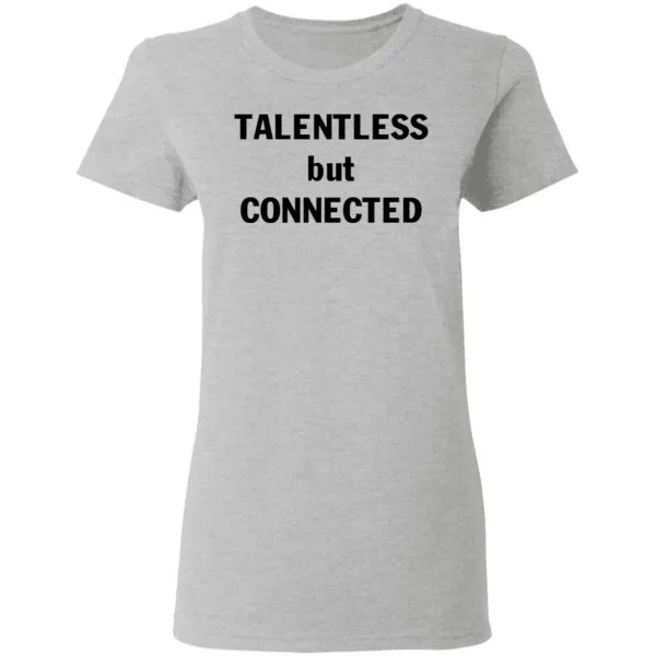 Talentless But Connected T-Shirt - Image 7