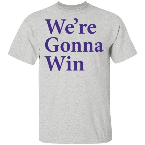 Were Gonna Win T-Shirt - Image 4