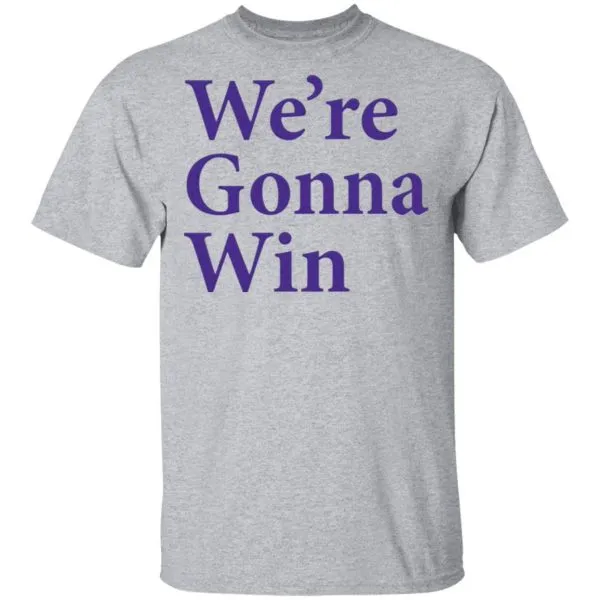 Were Gonna Win T-Shirt - Image 5