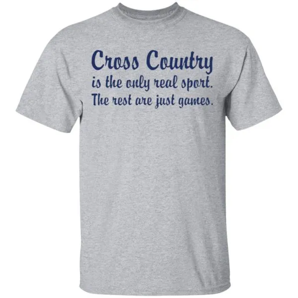 Cross country is the only real sport the rest are just games T-Shirt - Image 5