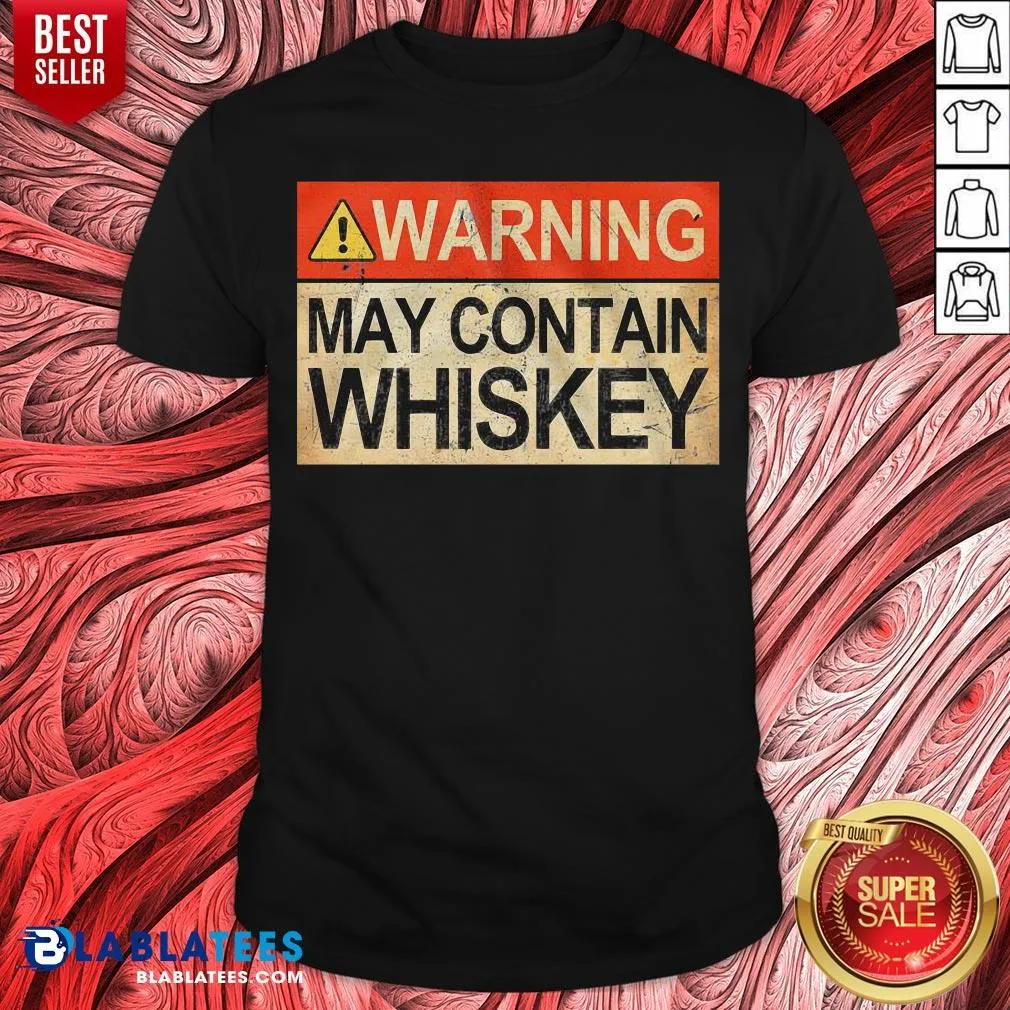 Good Warning May Contain Whiskey Shirt