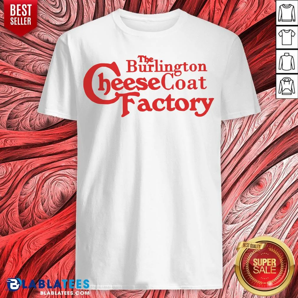 Premium The Burlington Cheesecoat Factory Shirt