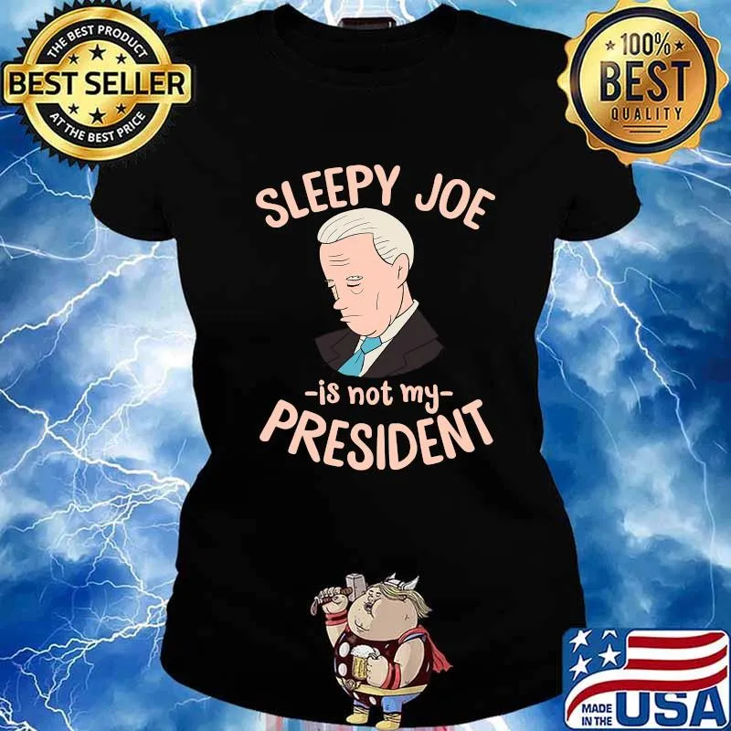 Sleepy Joe Is Not My President Trump Supporter Anti Joe Shirt Ladies tee