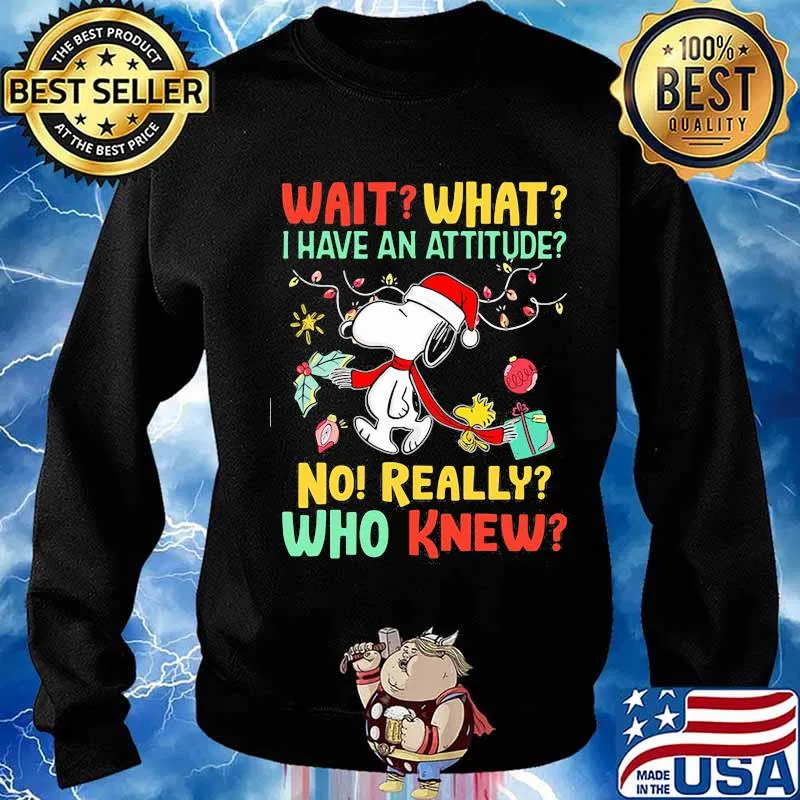 Snoopy wait what i have an attitude no really who knew christmas s Sweater