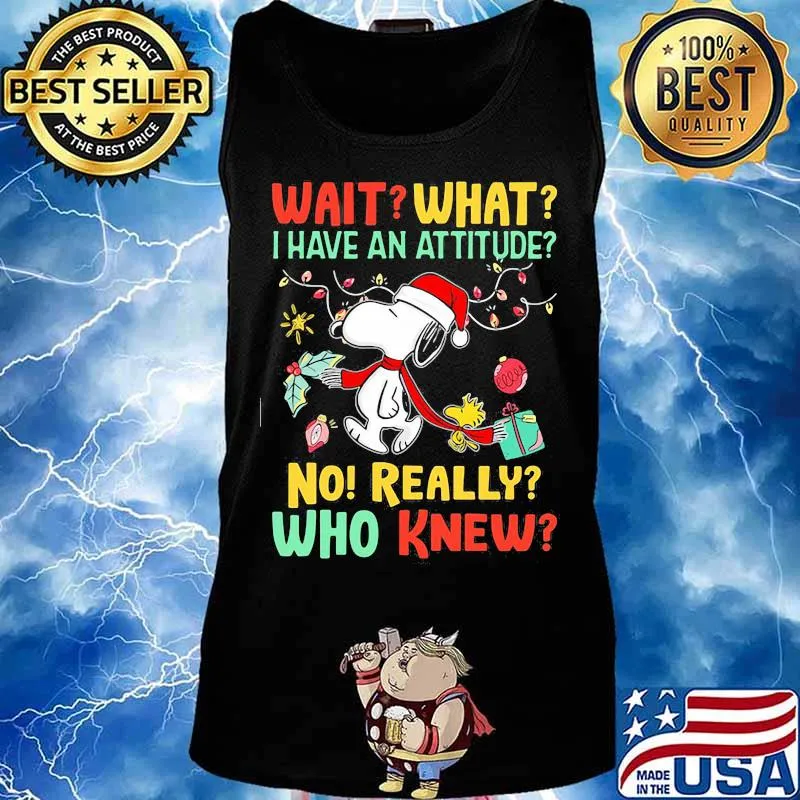 Snoopy wait what i have an attitude no really who knew christmas s Tank top