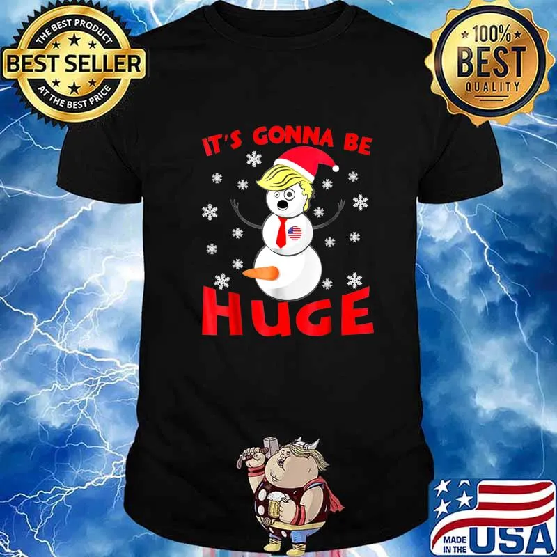 Snowman Donald Trump It’s Gonna Be Huge Christmas Shirt