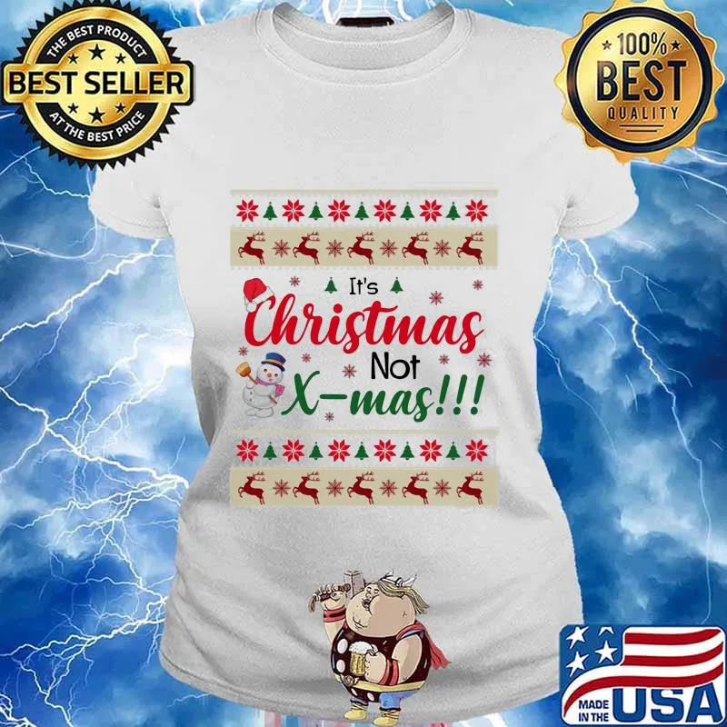 Snowman it's christmas not xmas ugly s Ladies tee