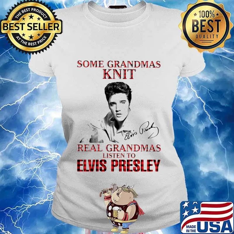 Some Grandmas Knit Real Grandmas Listen To Elvis Presley Signatures Xmas Shirt Ladies tee