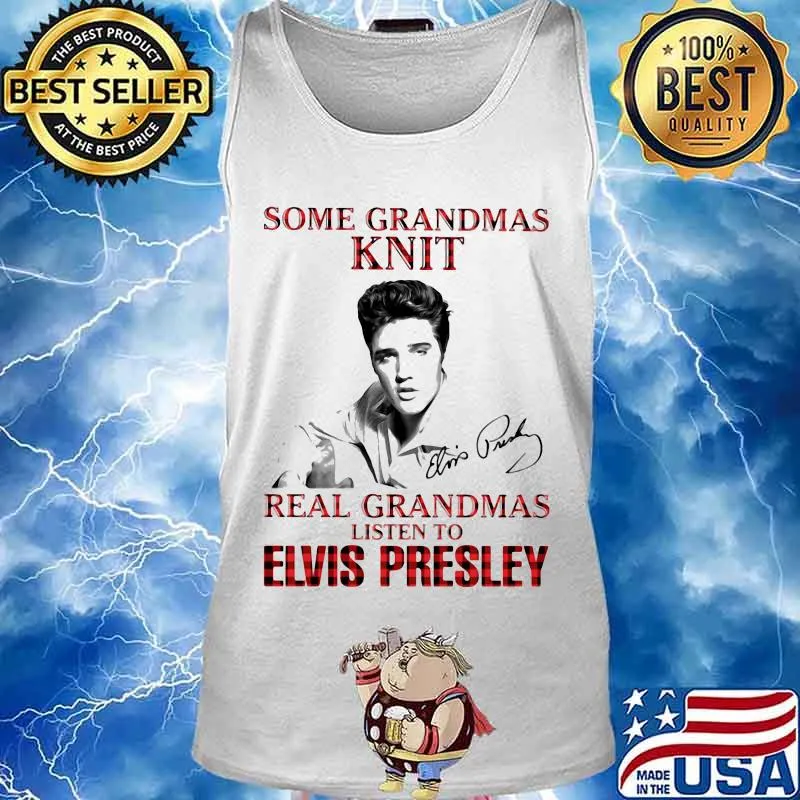 Some Grandmas Knit Real Grandmas Listen To Elvis Presley Signatures Xmas Shirt Tank top