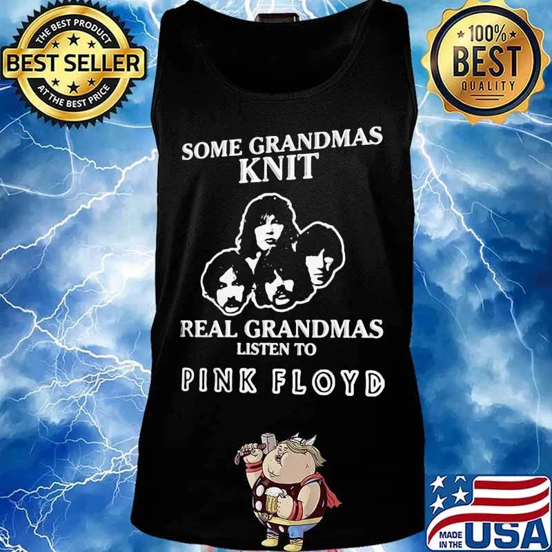 Some grandmas knit real grandmas listen to pink floyd s Tank top