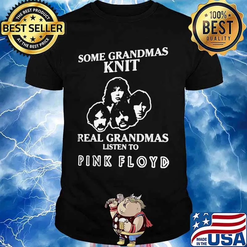 Some grandmas knit real grandmas listen to pink floyd shirt