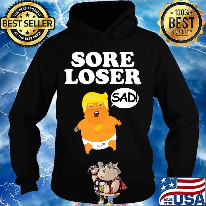 Sore loser baby trump balloon sad s Hoodie