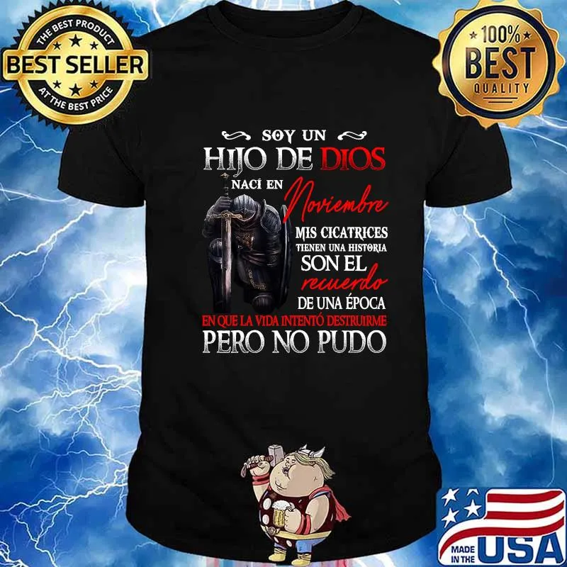Soy Un Hijo De Dios Naci En Noviembre Mis Cicatrices Son El Necuerdo Pero No Pudo Shirt