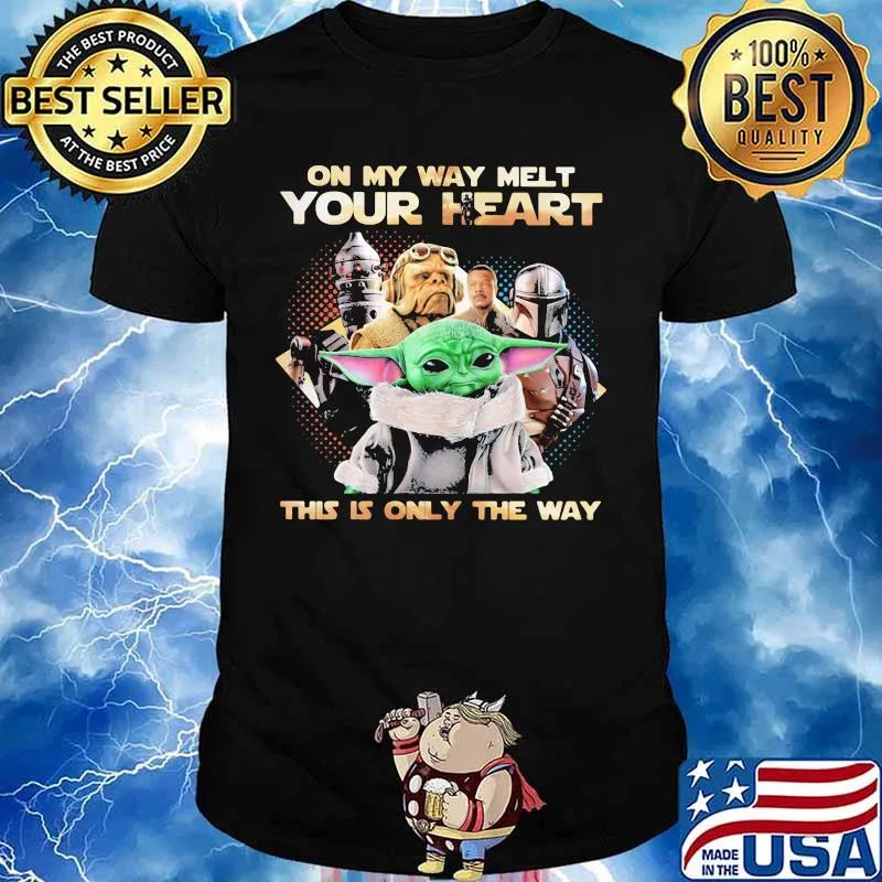 Star wars on my way melt your heart this is only the way shirt