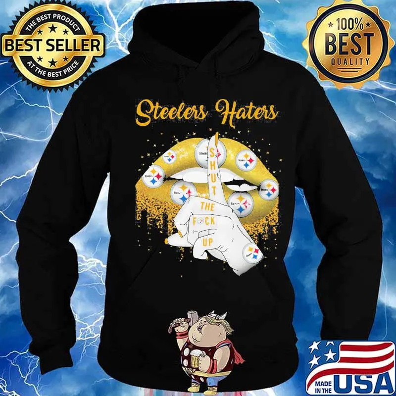 Steelers Hates Shut The Fuck Up Lip Gold Shirt Hoodie
