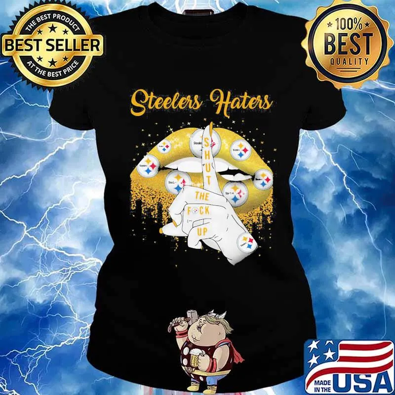 Steelers Hates Shut The Fuck Up Lip Gold Shirt Ladies tee