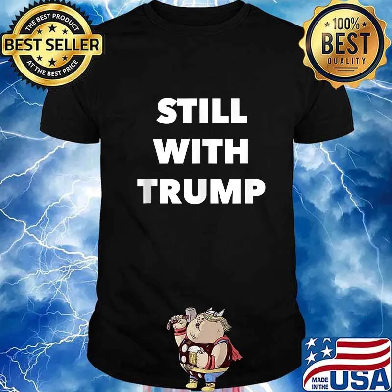 Still with president trump 2024 shirt