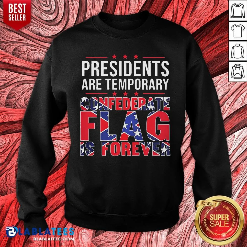 Nice Presidents Are Temporary Confederate Flag Is Forever Shirt - Image 2