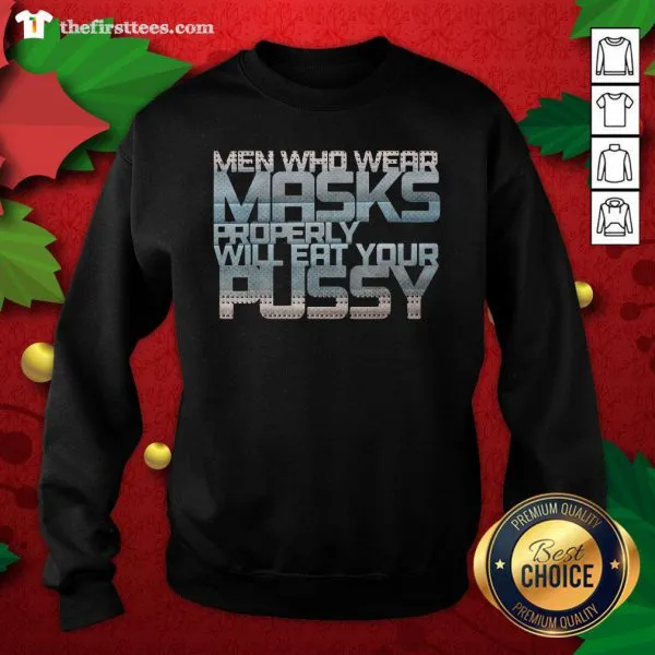 Good Men Who Wear Masks Properly Will Eat Your Pussy Shirt - Image 2