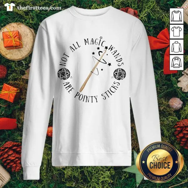 Official Not All Magic Wands Are Pointy Sticks Shirt - Image 2