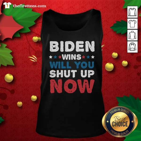 Pretty Biden Wins Will You Shut Up Now Shirt - Image 4