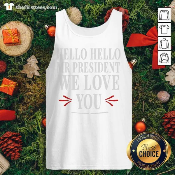 Official Biden Wins 2020 Hello Hello Mr President We Love You Shirt - Image 4