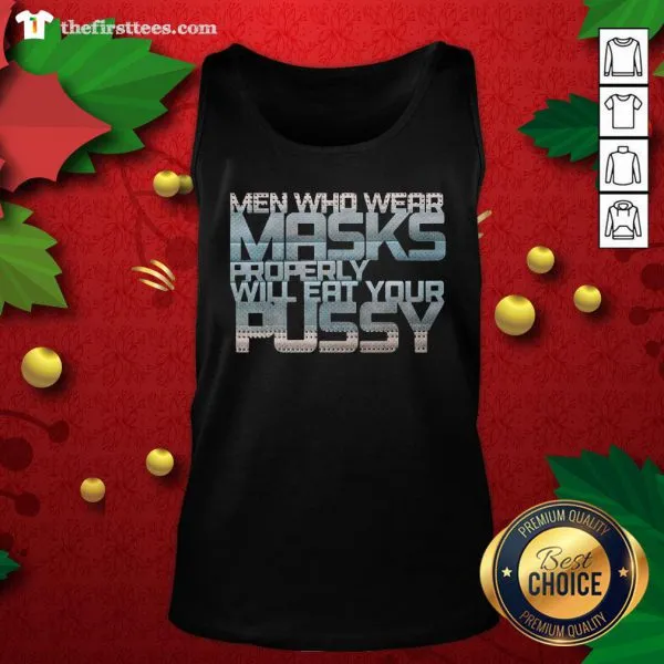 Good Men Who Wear Masks Properly Will Eat Your Pussy Shirt - Image 4