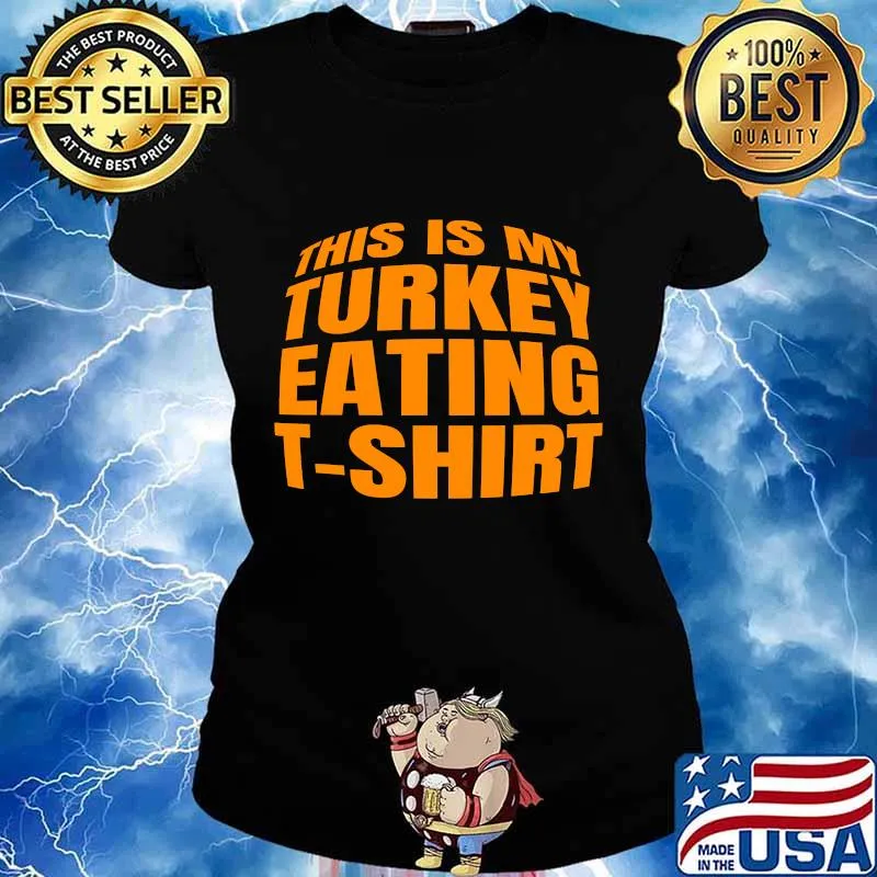 Thanksgiving this is my eating turkey s Ladies tee
