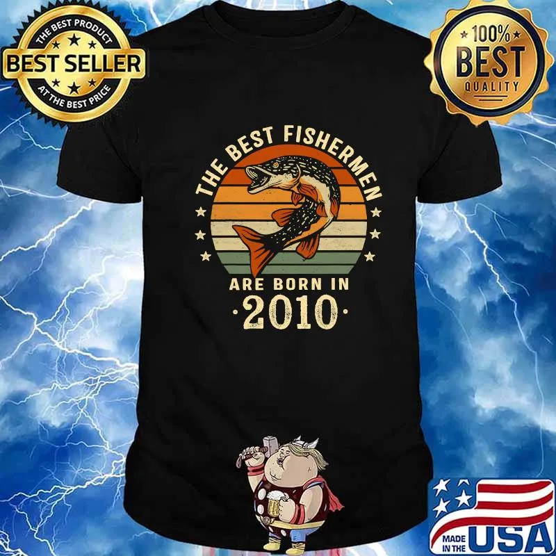 The Best Fishermen Are Born In 2010 10th Birthday Fishing Vintage Retro Shirt