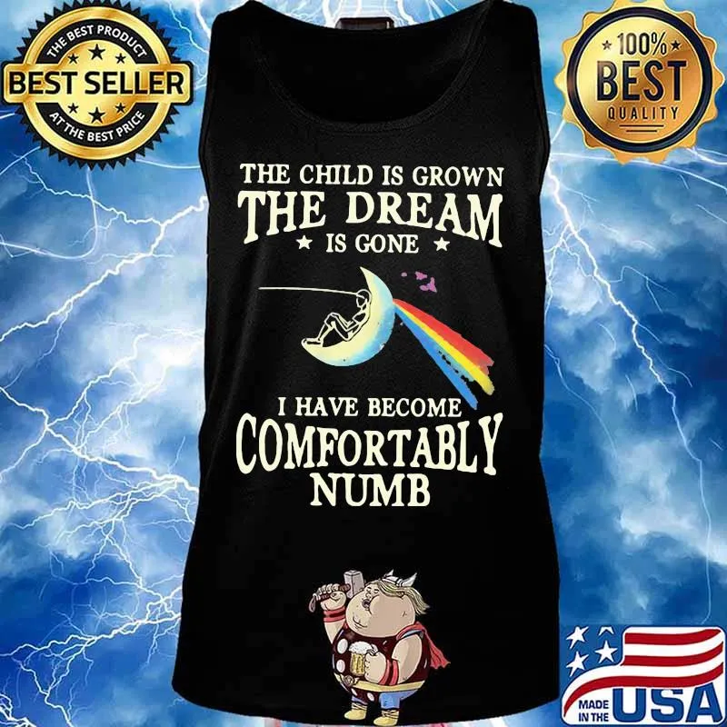 The child is grown the dream is gone i have become comfortably numb pink floyd s Tank top