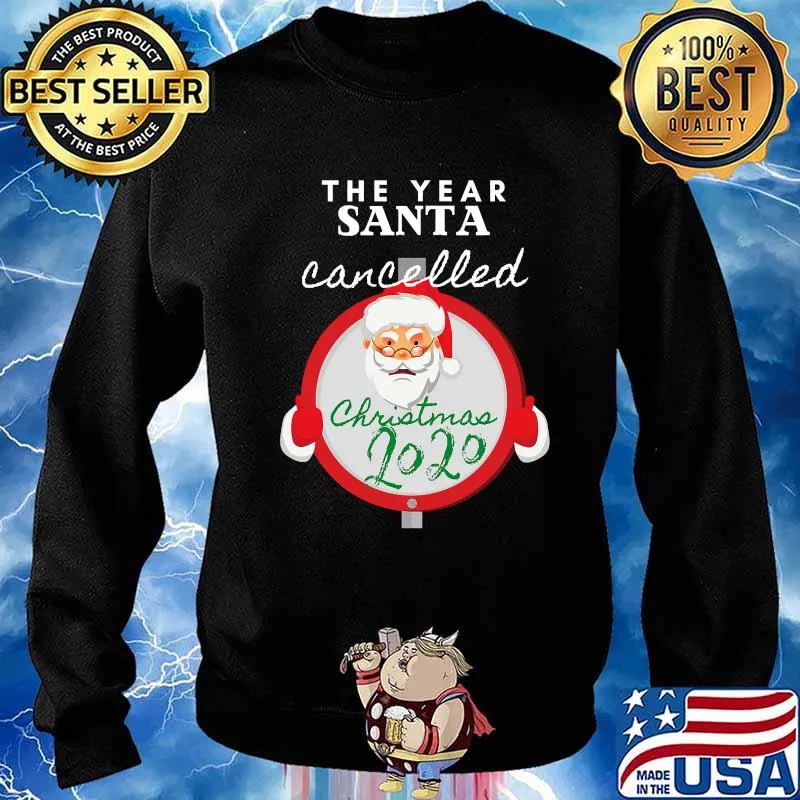 The Year Santa Cancelled Christmas 2020 Santa Claus Shirt Sweater