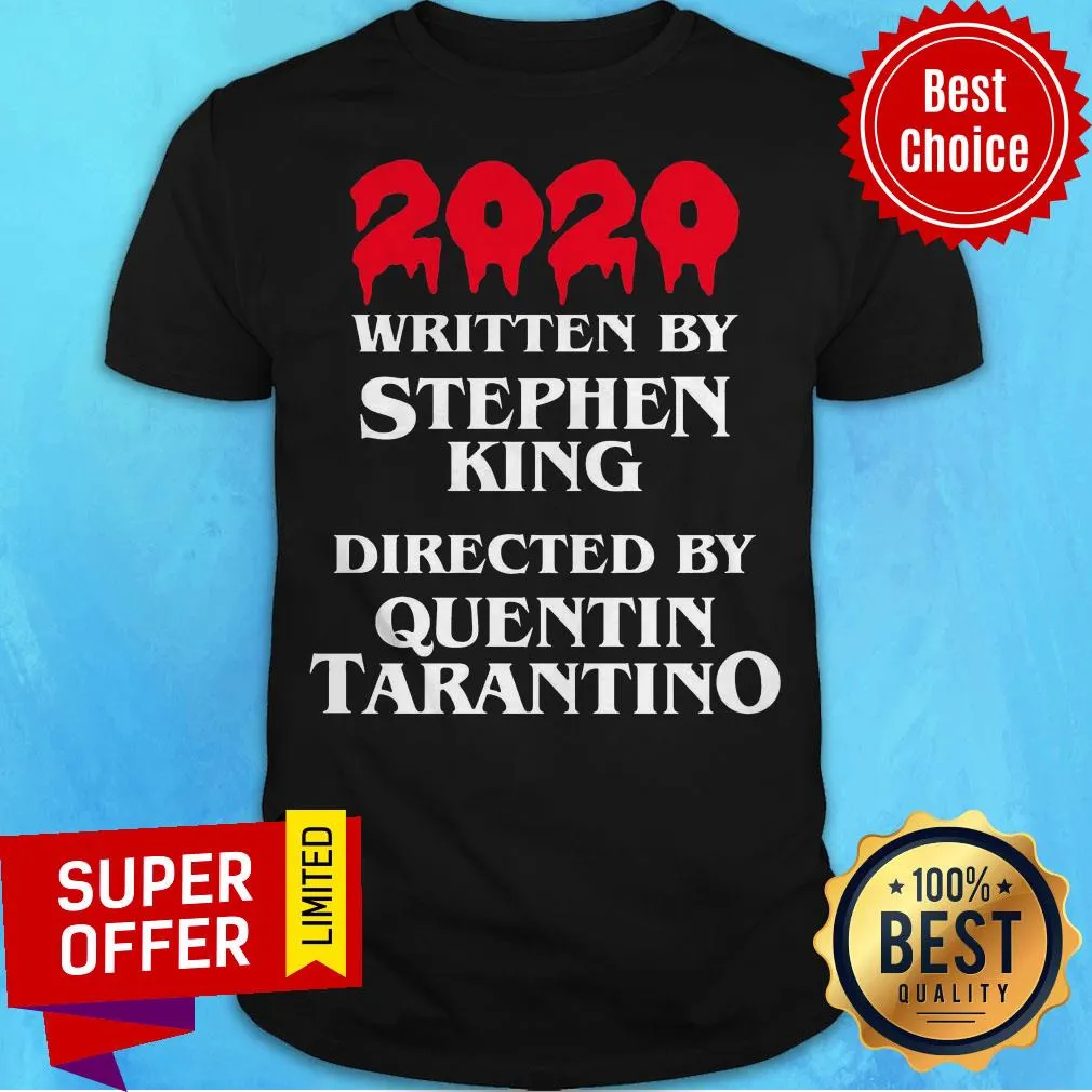 Top 2020 Written By Stephen King Directed By Quentin Tarantino Shirt