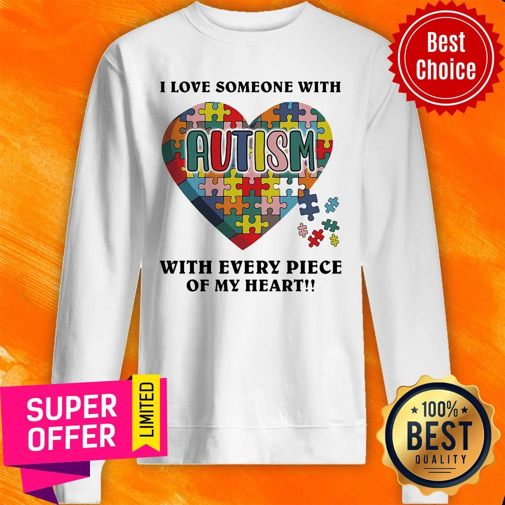 Top Autism I Love Someone With Tith Every Piece Of My Heart Shirt - Image 2