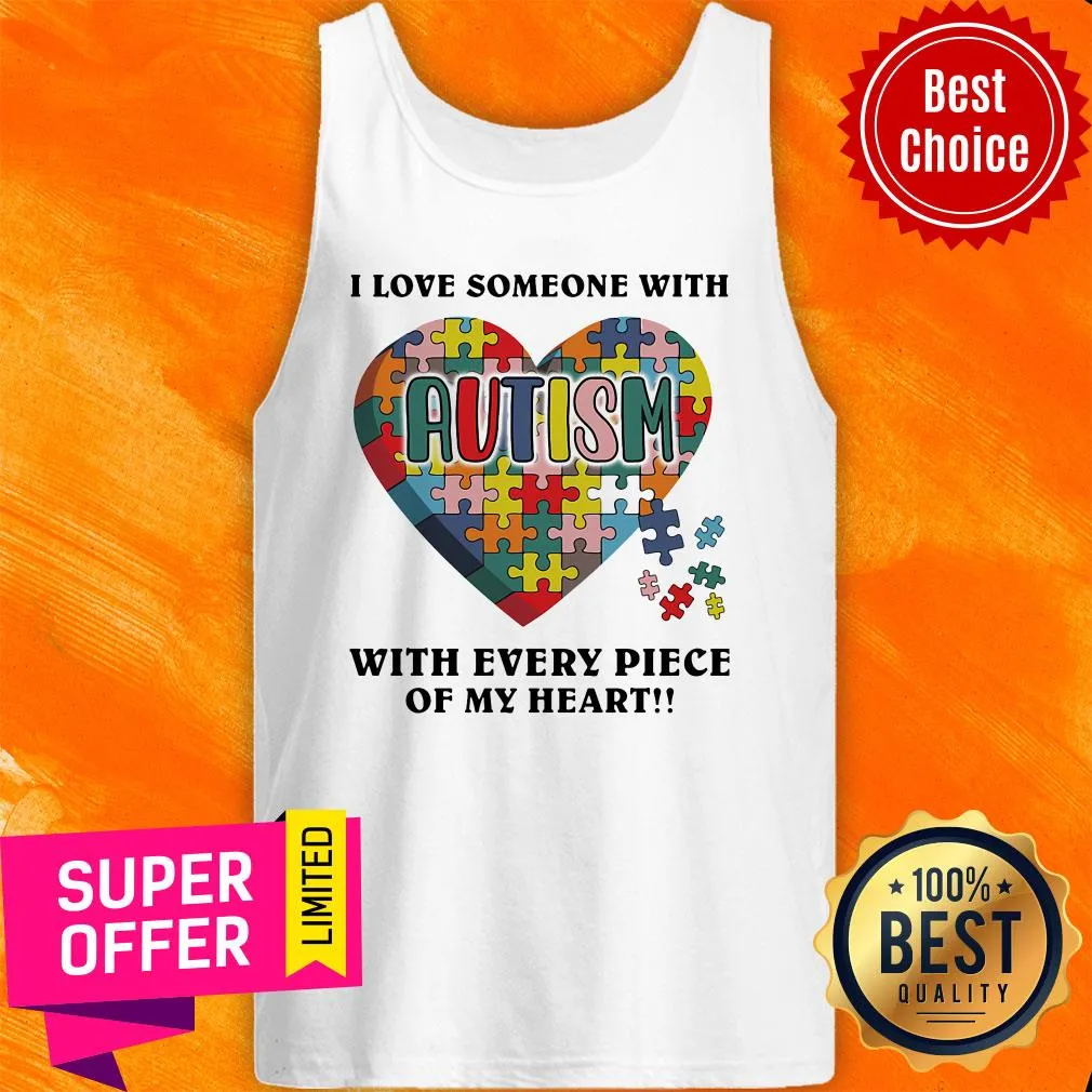 Top Autism I Love Someone With Tith Every Piece Of My Heart Shirt - Image 5