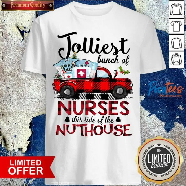 Top Jolliest Bunch Of Nurses This Side Of The Nuthouse Shirt