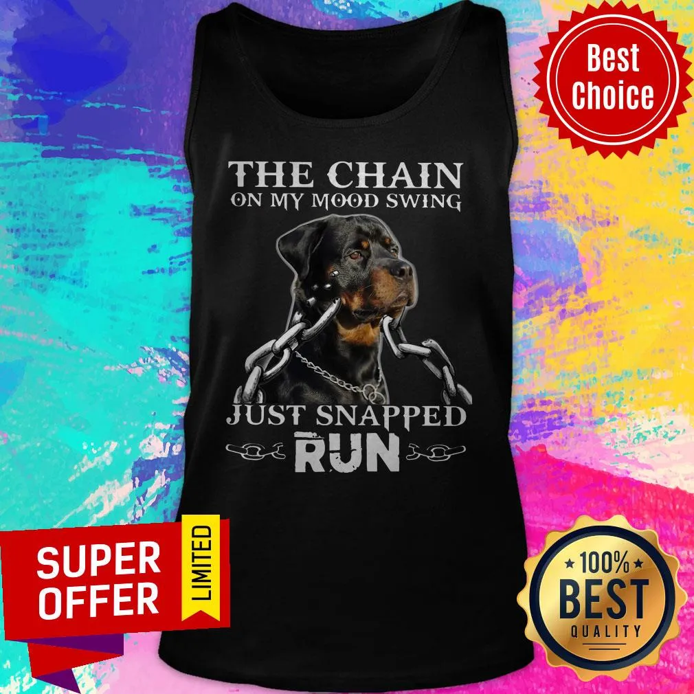 Top The Chain On My Mood Swing Just Snapped Run Dog Shirt - Image 5