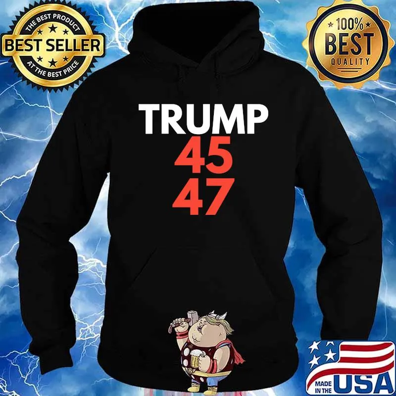 Trump 45th And 47th President Reelection Shirt Hoodie