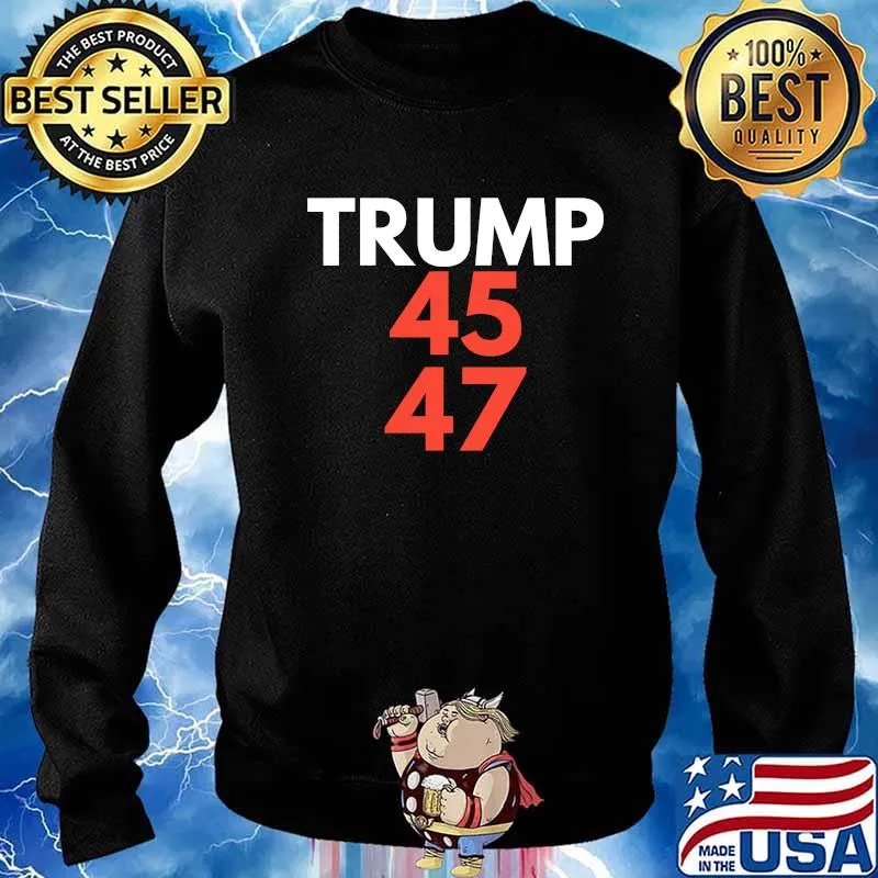 Trump 45th And 47th President Reelection Shirt Sweater