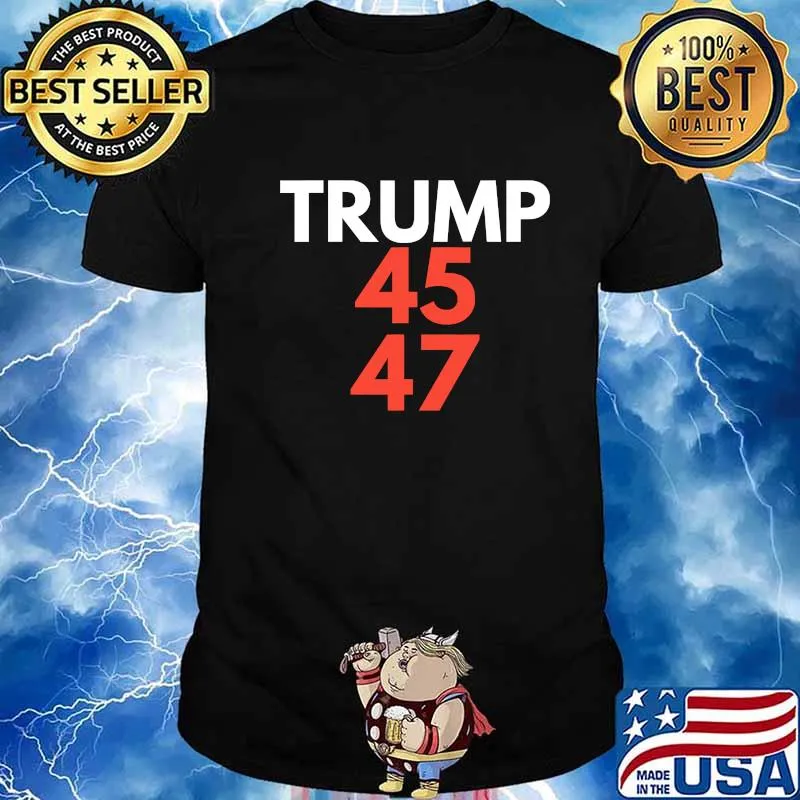 Trump 45th And 47th President Reelection Shirt