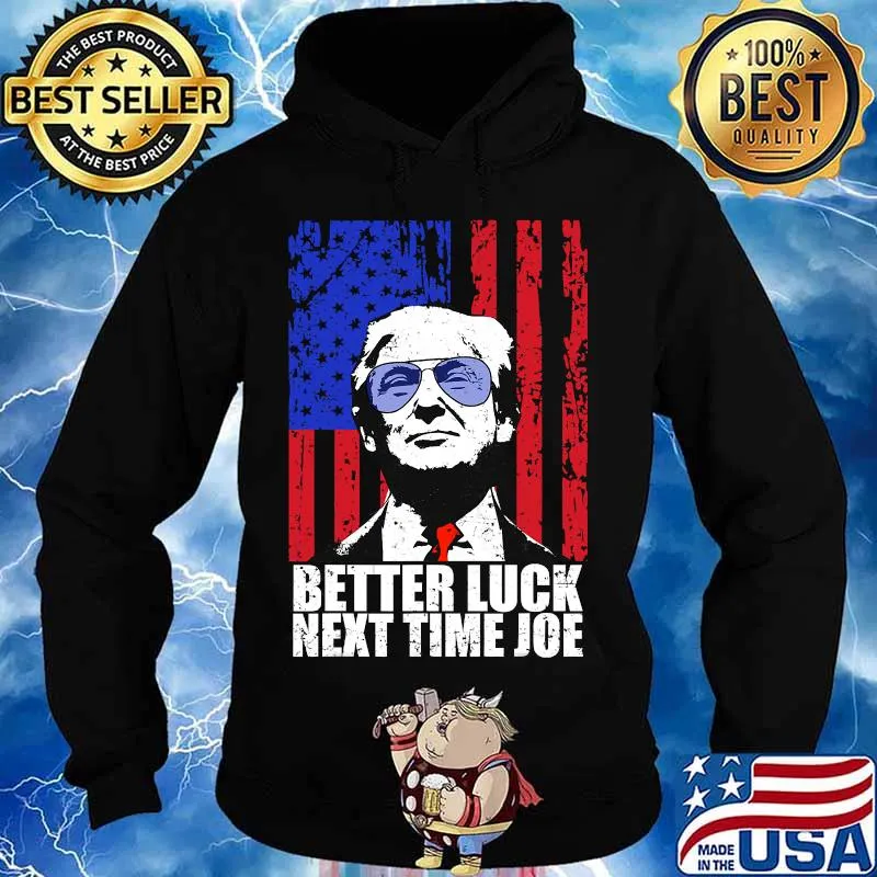 Trump better luck next time joe 2021 inauguration american flag s Hoodie