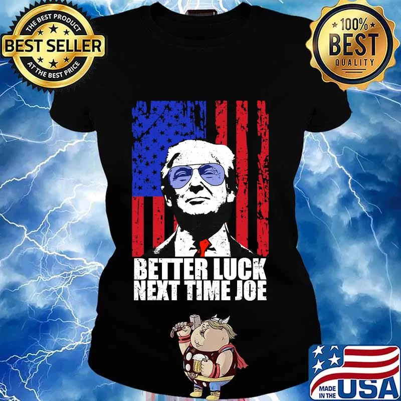 Trump better luck next time joe 2021 inauguration american flag s Ladies tee