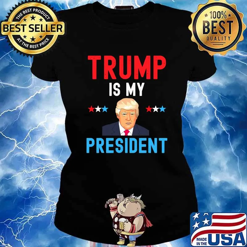 Trump Is My President Stars Election Shirt Ladies tee