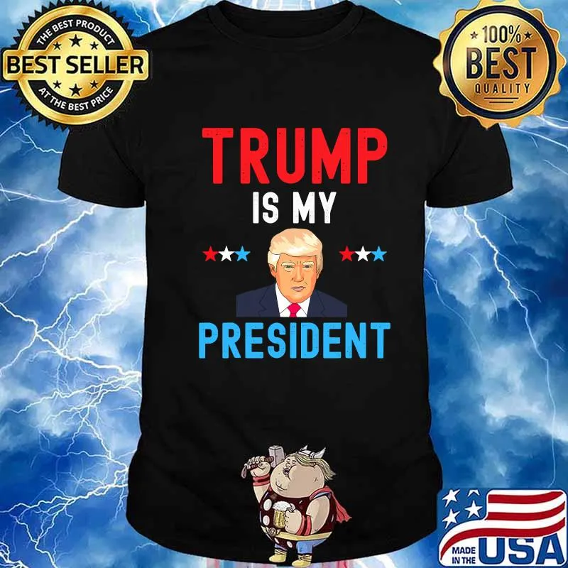 Trump Is My President Stars Election Shirt
