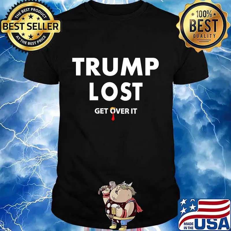Trump Lost Get Over It Hair Donald Trump Election 2020 Shirt